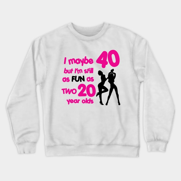 I'm as fun as two 20 year olds Crewneck Sweatshirt by nektarinchen